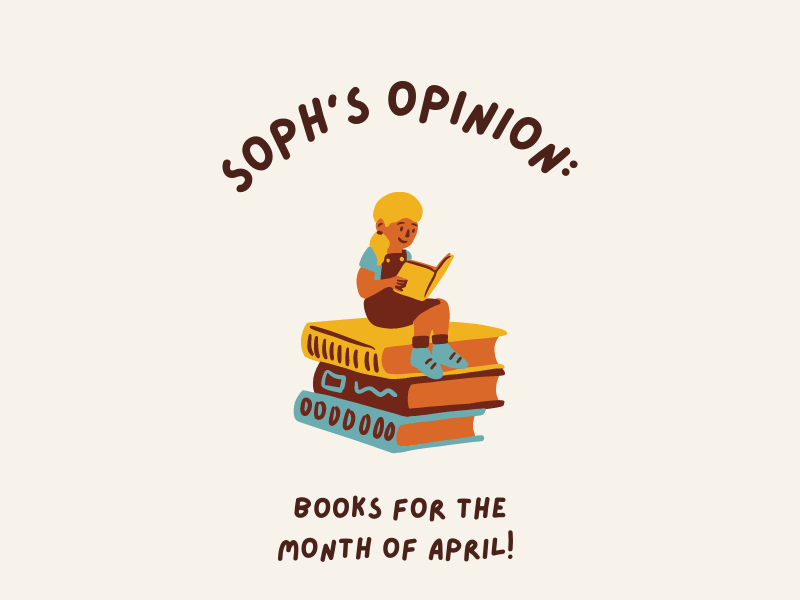 Sophs+Opinion%3A+Books+to+Read+For+the+Month+of+April%21