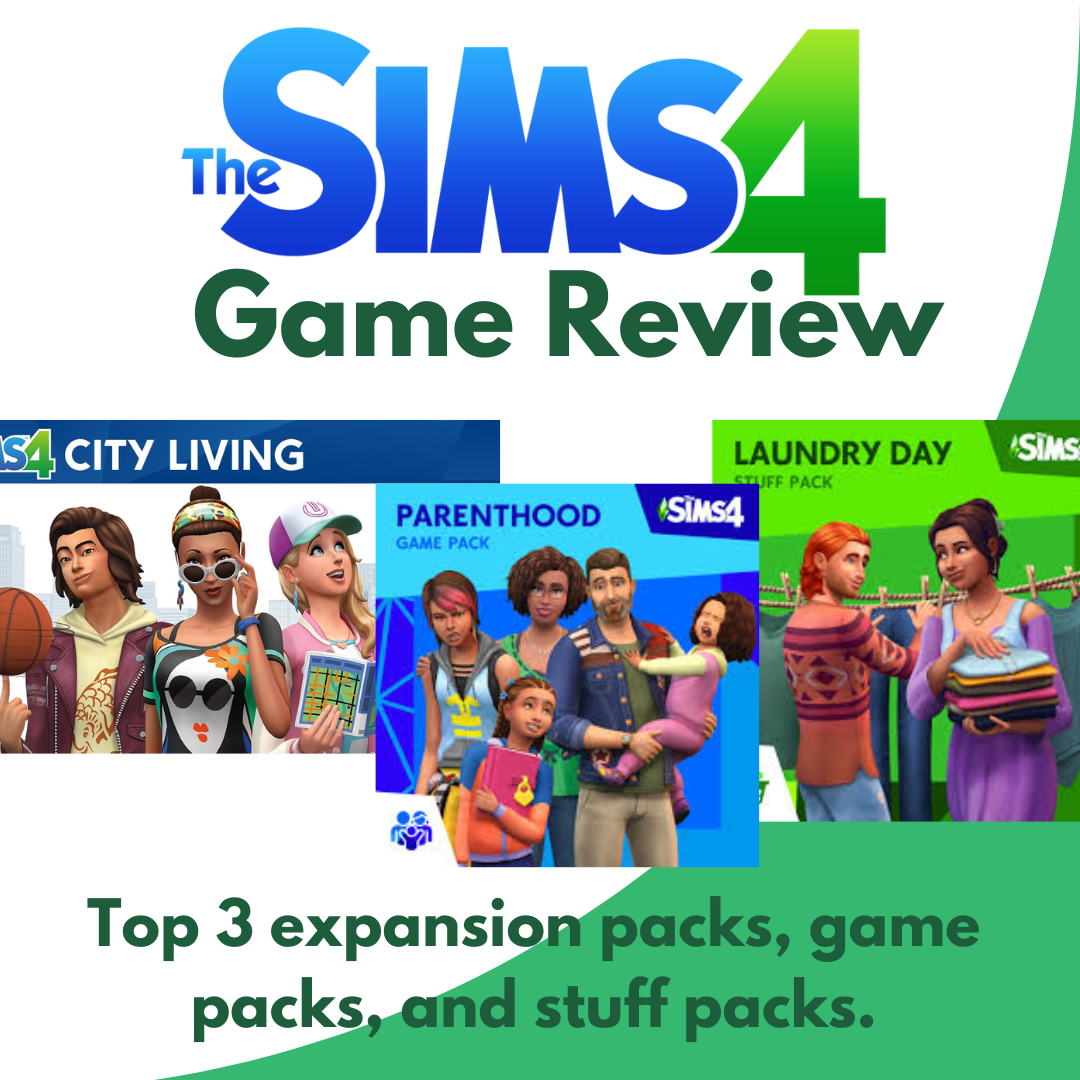 Sims 4 - Top 3 Expansion Packs, Game Packs, and Stuff Packs.